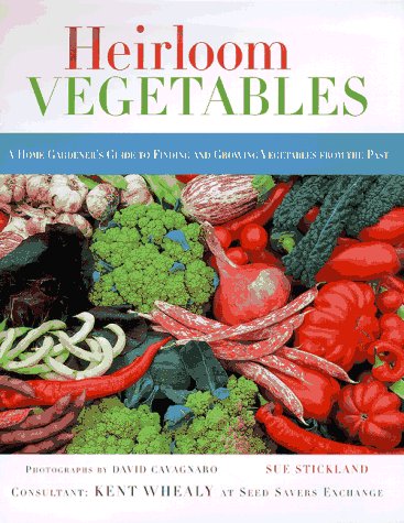 Heirloom Vegetables: A Home Gardener s Guide to Finding and Growing Vegetables from the Past