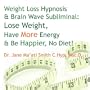 Weight Loss Hypnosis & Brain Wave Subliminal: Lose Weight, Have More Energy & Be Happier, No Diet!