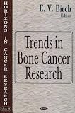 Trends in Bone Cancer Research (Horizons in Cancer Research)