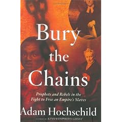 Bury the Chains: Prophets and Rebels in the Fight to Free an Empire's Slaves