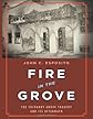 Fire in the Grove: The Cocoanut Grove Tragedy And Its Aftermath