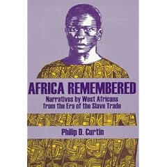 Africa Remembered: Narratives by West Africans from the Era of the Slave Trade
