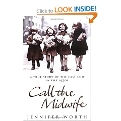 Call The Midwife: A True Story Of The East End In The 1950s