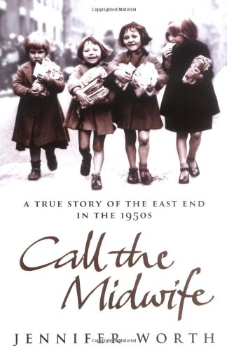 Call The Midwife: A True Story Of The East End In The 1950s