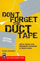 Don't Forget the Duct Tape: Tips and Tricks for Repairing and Maintaining Outdoor and Travel Gear (Don't Series)