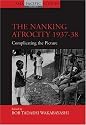 The Nanking Atrocity, 1937-38: Complicating the Picture (Asia Pacific Studies: Past and Present)