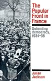 The Popular Front in France: Defending Democracy, 1934-38