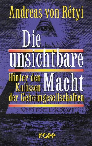 Die unsichtbare Macht: Hinter den Kulissen der Geheimgesellschaften