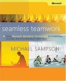 Seamless Teamwork: Using Microsoft SharePoint Technologies to Collaborate, Innovate, and Drive Business in New Ways: Using Microsoft Sharepoint ... and Drive Business in New Ways (BP-Other)