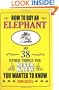 How to Buy an Elephant and 38 Other Things You Never Knew You Wanted to Know