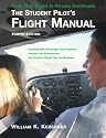 The Student Pilot's Flight Manual: Including FAA Knowledge Test Questions, Answers and Explanations, and Practical (Flight) Test for Airplanes (Student Pilot's Flight Manual)