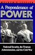 A Preponderance of Power: National Security, the Truman Administration, and the Cold War (Stanford Nuclear Age Series)