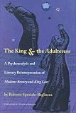 The King and the Adulteress
 A Psychoanalytic and Literary Reinterpretation of "Madame Bovary" and "King Lear",
Roberto Speziale-Bagliacca
