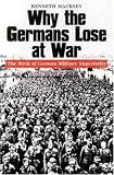 Why the Germans Lose at War: The Myth of German Military Superiority