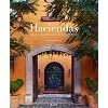 Haciendas: Spanish Colonial Houses in the U.S. and Mexico