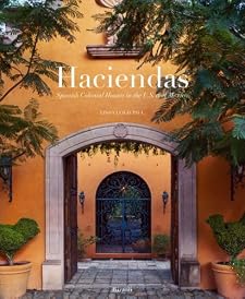Haciendas: Spanish Colonial Houses in the U.S. and Mexico BY:CASTOR FUENTES