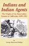 Indians and Indian Agents: The Origins of the Reservation System in California, 1849-1852