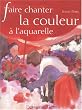Faire chanter la couleur � l'aquarelle