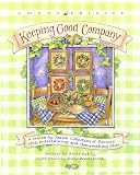 Keeping Good Company: A Season-by-Season Collection of Recipes, with Entertaining and Homemaking Ideas (Among Friends)