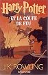 Harry Potter, tome 4 : Harry Potter et la Coupe de feu