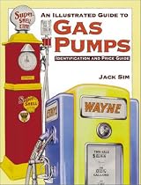 An Illustrated Guide to Gas Pumps: Identification and Price Guide