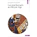 Les Intellectuels au Moyen-Age