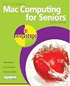 Mac Computing for Seniors in Easy Steps: For the Over-50s