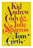 Produkt-Bild: Kid Andrew Cody & Julie Sparrow : a novel / by Tony Curtis