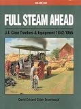 Full Steam Ahead, J.I. Case Tractors & Equipment 1842-1955