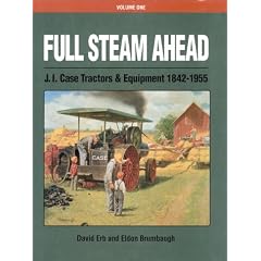 Full Steam Ahead, J.I. Case Tractors & Equipment 1842-1955