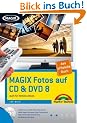 Magix Fotos auf CD & DVD 8 - das offizielle Buch - auch f�r Version deluxe