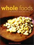 Whole Foods with Recipes for Health and Healing: The Complete Identification Guide to the Essential Healing Foods, plus Over 100 Delicious Vegetarian Recipes 51Z1VBWXARL. SL160 Whole Foods with Recipes for Health and Healing: The Complete Identification Guide to the Essential Healing Foods, plus Over 100 Delicious Vegetarian Recipes