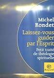 Laissez-vous guider par l Esprit : Petit traité de théologie spirituelle