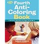 The Fourth Anti-Coloring Book: Creative Activities for Ages 6 and Up