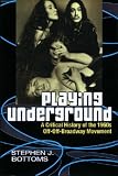 Playing Underground: A Critical History of the 1960s Off-Off-Broadway Movement (Theater: Theory/Text/Performance)