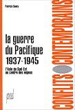 La guerre du Pacifique, 7 juillet 1937-2 septembre 1945: L\'Asie du Sud-Est, au centre des enjeux