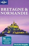 Bretagne & Normandie: 58 Touren & Wanderungen / Die besten Adressen & Ideen f�r Geniesser / Lonely Planet Sprachf�hrer - Oliver Berry