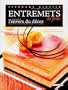 Entremets de f�te, l'envers du d�cors : No�l, Nouvel An, St Valentin, P�ques, F�tes des m�res