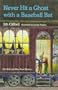 Never Hit a Ghost with a Baseball Bat (A Jo-Beth and Mary Rose Mystery)