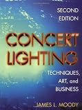 Concert Lighting, Second Edition: Techniques, Art and Business