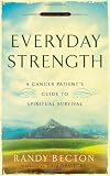 Everyday Strength: A Cancer Patient's Guide to Spiritual Survival
