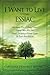 I Want to Live Using ESSIAC: For Anyone Who is Fighting Cancer, Helping Others Who Have Cancer, Or Trying to Prevent Cancer. The Truth About ESSIAC