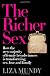 The Richer Sex: How the New Majority of Female Breadwinners Is Transforming Sex, Love and Family