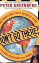 Don't Go There!: The Travel Detective's Essential Guide to the Must-Miss Places of the World