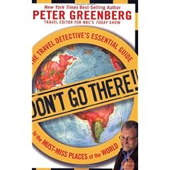 Don't Go There!: The Travel Detective's Essential Guide to the Must-Miss Places of the World