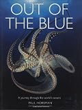 Out of the Blue: A Journey through the World's Oceans Out of the Blue: A Journey through the World's Oceans