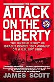 The Attack on the Liberty: The Untold Story of Israel's Deadly 1967 Assault on a U.S. Spy Ship