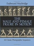 The Male and Female Figure in Motion: 60 Classic Photographic Sequences (Dover Anatomy for Artists)