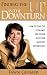 Finding the UP in the Downturn: How To Turn The Economic Meltdown Into Your Greatest Opportunity