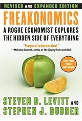 Freakonomics: A Rogue Economist Explores the Hidden Side of Everything by Steven D. Levitt